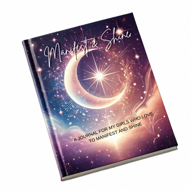 Manifest & Shine: A Journal for My Girls Who Love to Manifest and Shine